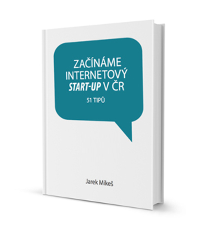 E-book Jak začít internetový start-up v ČR ke stažení ZDE E-book Jak začít internetový start-up v ČR ke stažení ZDE